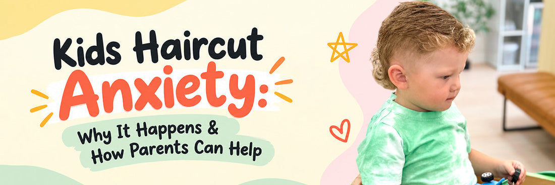 Kids Haircut Anxiety Why It Happens & How to Help
