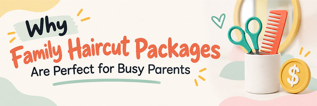 Family Haircut Packages Are Perfect