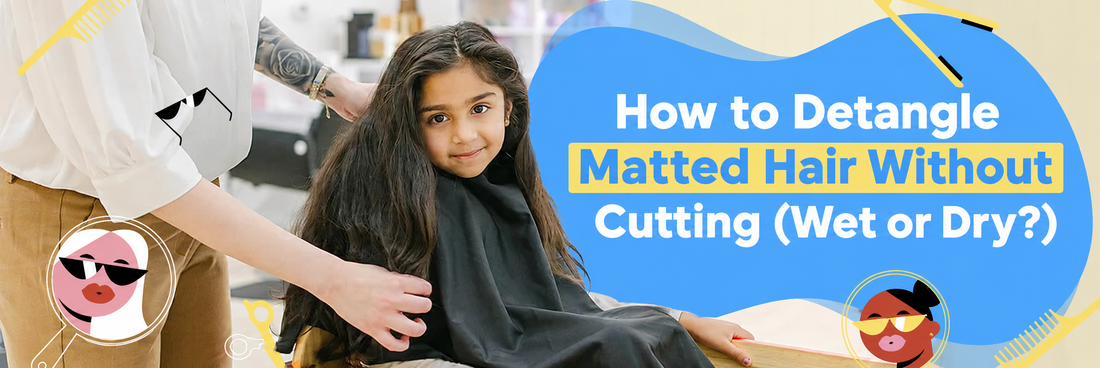 How to Detangle Matted Hair Without Cutting Wet or Dry