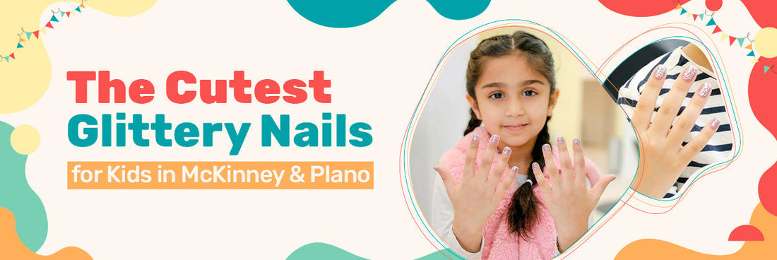 The Cutest Glittery Nails for Kids in McKinney & Plano