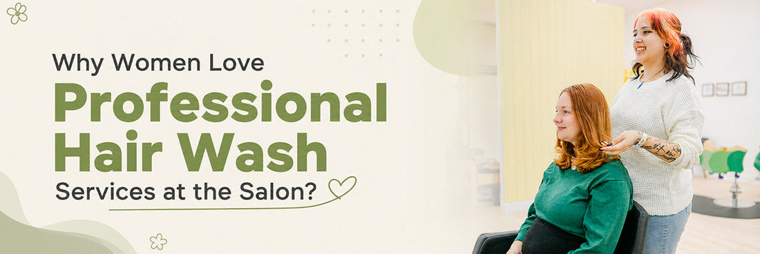 Why Women Love Professional Hair Wash Services at the Salon